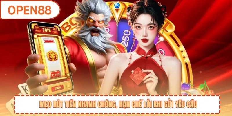 Mẹo rút tiền nhanh chóng, hạn chế lỗi khi gửi yêu cầu